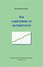 Vie chrétienne et authenticité: Croissant par la connaissance de Dieu